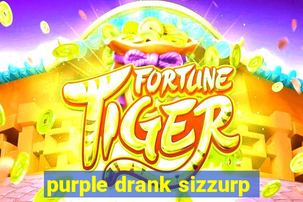 purple drank sizzurp